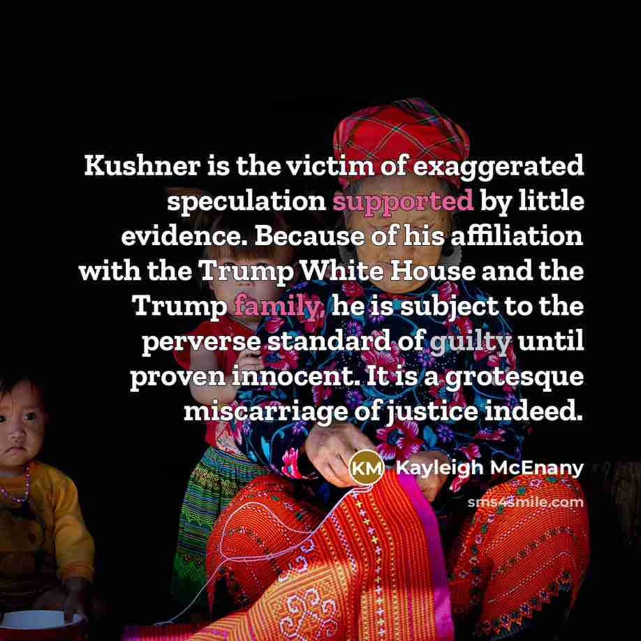 “Kushner is the victim of exaggerated speculation supported by little…” quote by Kayleigh McEnany