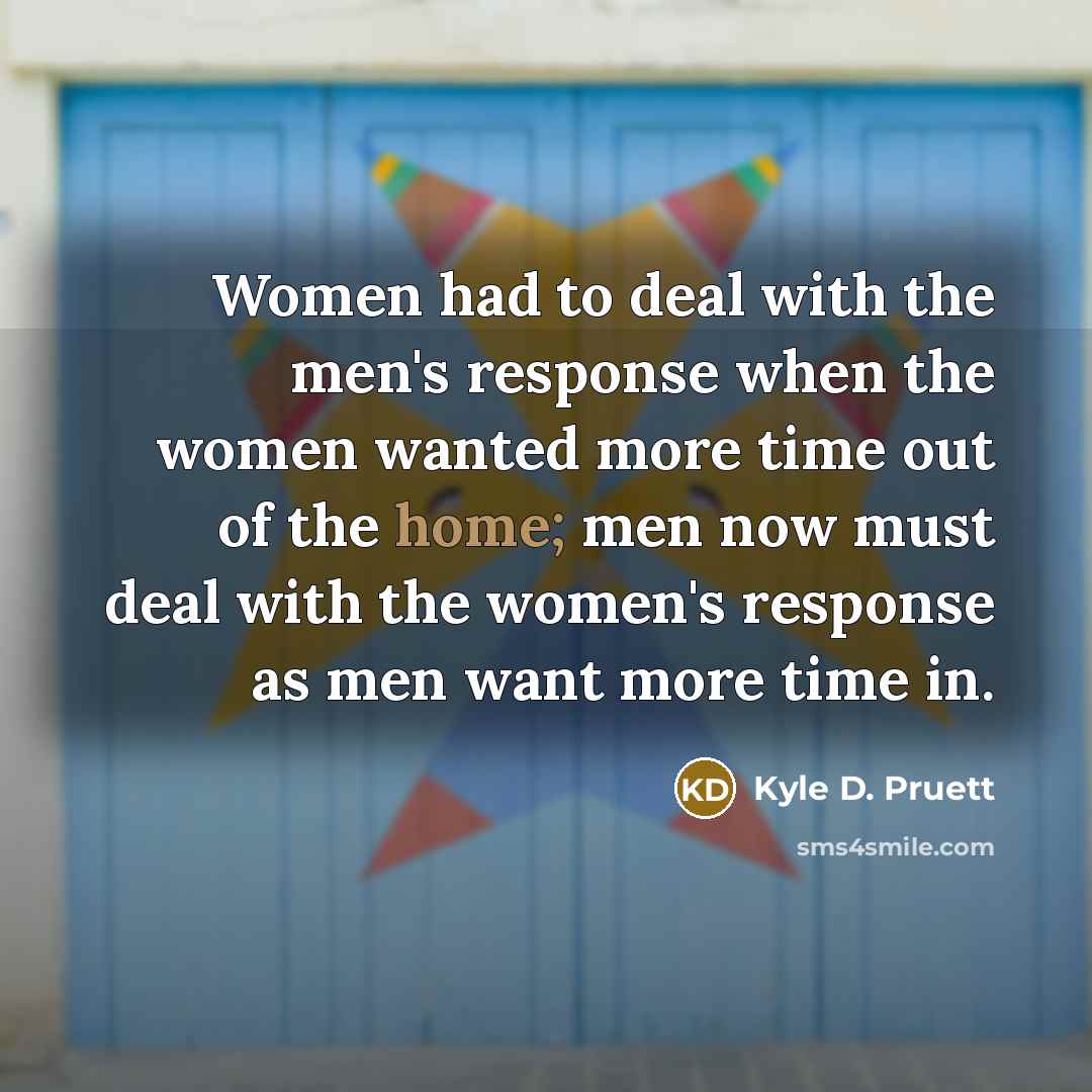 “Women had to deal with the men's response when the…” quote by Kyle D. Pruett