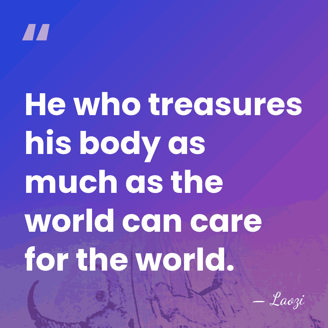 He who treasures his body as much as the world can care&hellip; - Laozi