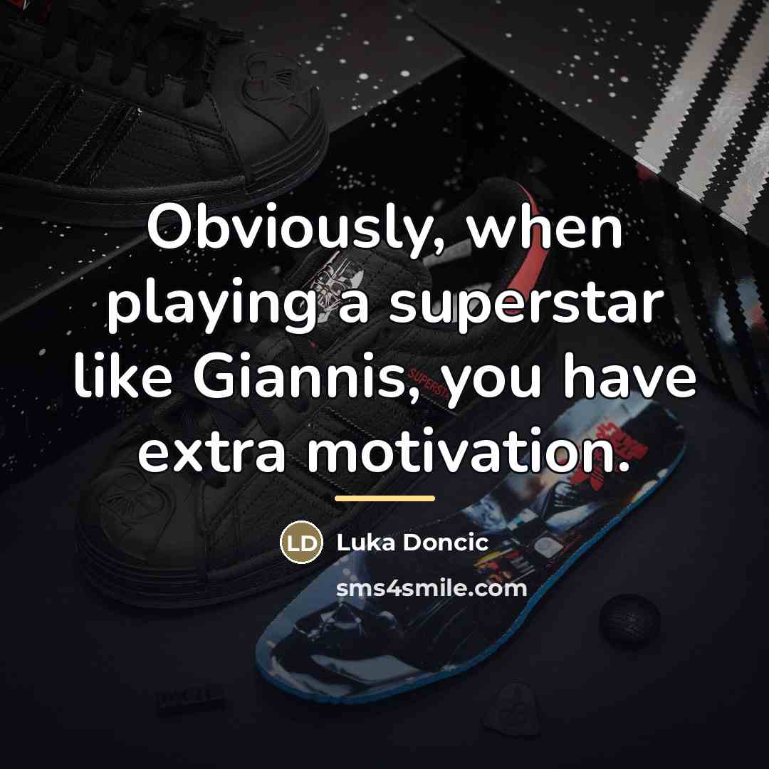 “Obviously, when playing a superstar like Giannis, you have extra…” quote by Luka Doncic