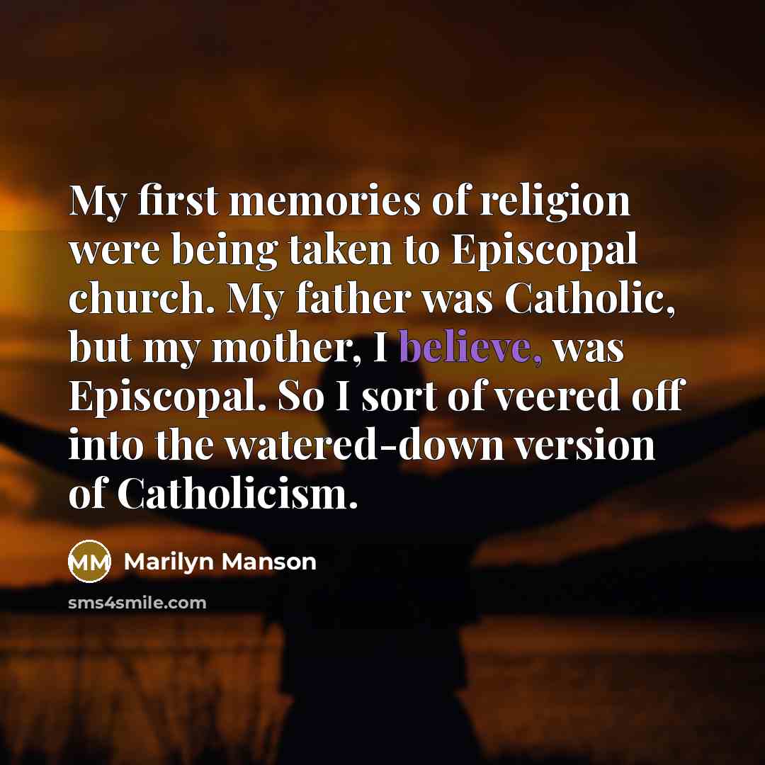 “My first memories of religion were being taken to Episcopal…” quote by Marilyn Manson