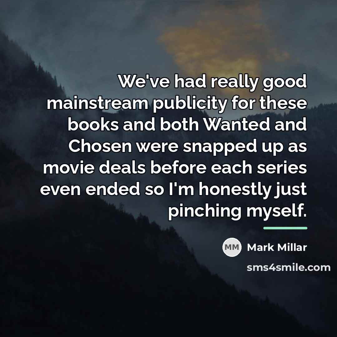 “We've had really good mainstream publicity for these books and…” quote by Mark Millar