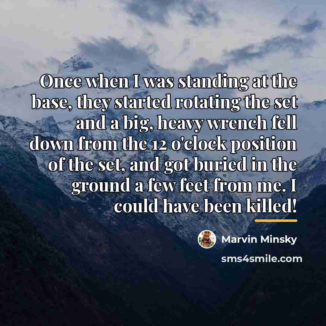 “Once when I was standing at the base, they started…” quote by Marvin Minsky