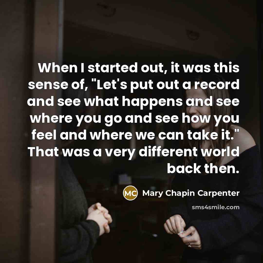 “When I started out, it was this sense of, "Let's…” quote by Mary Chapin Carpenter