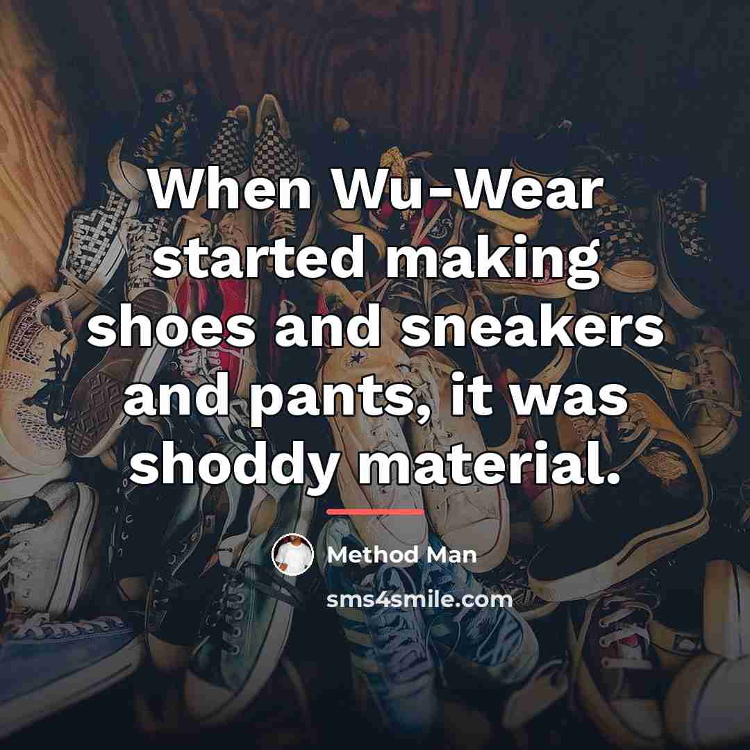 “When Wu-Wear started making shoes and sneakers and pants, it…” quote by Method Man