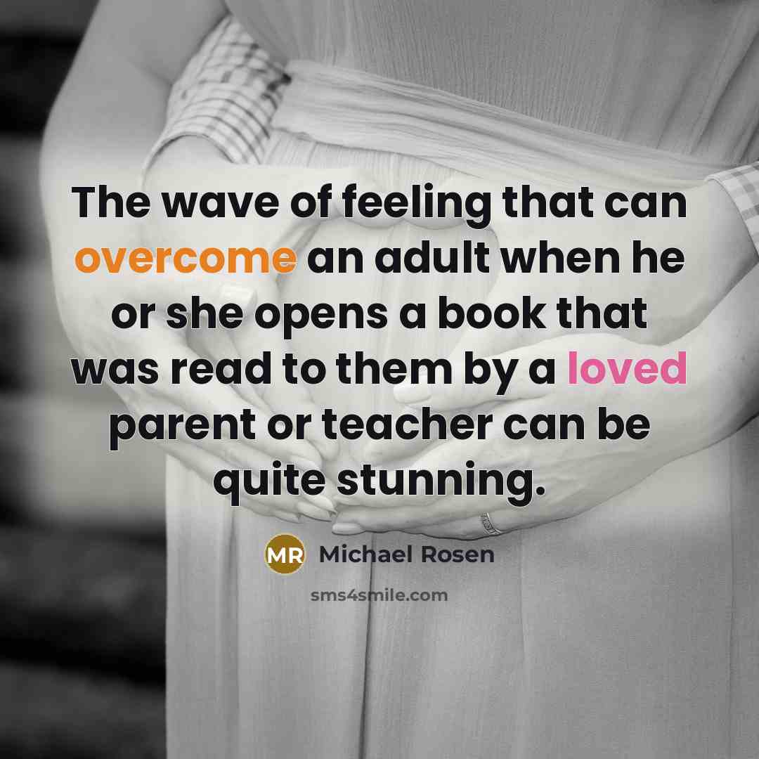 “The wave of feeling that can overcome an adult when…” quote by Michael Rosen
