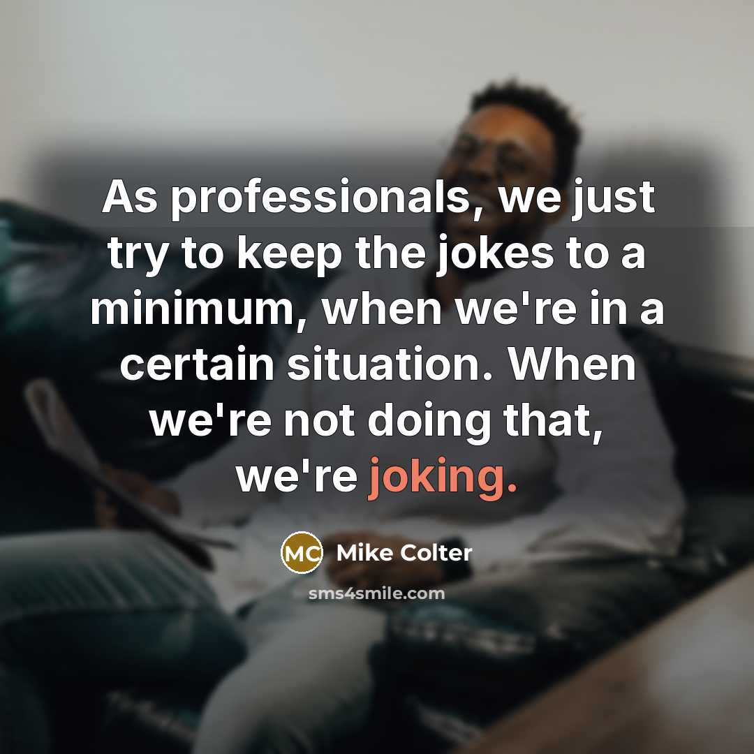 “As professionals, we just try to keep the jokes to…” quote by Mike Colter