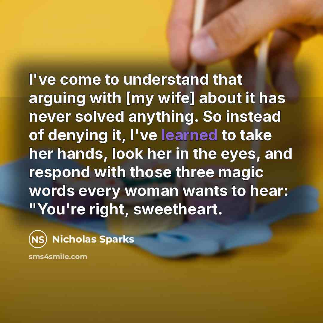 “I've come to understand that arguing with [my wife] about…” quote by Nicholas Sparks