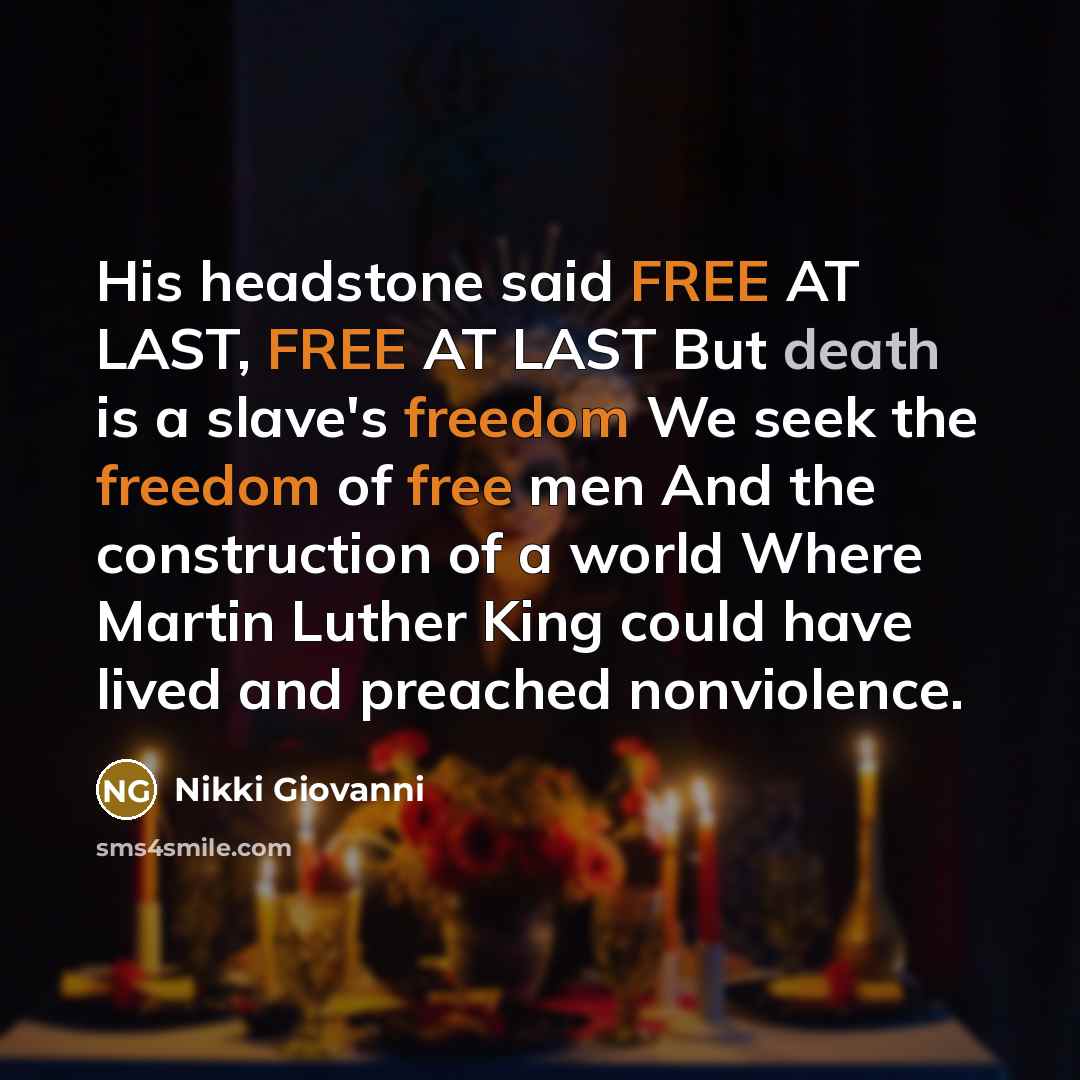 “His headstone said FREE AT LAST, FREE AT LAST But…” quote by Nikki Giovanni