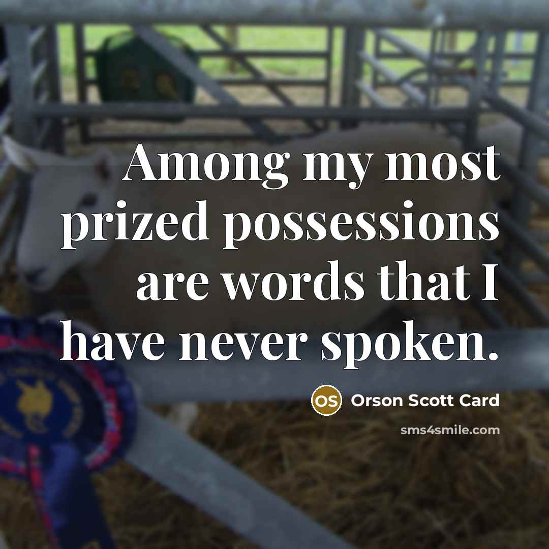 “Among my most prized possessions are words that I have…” quote by Orson Scott Card
