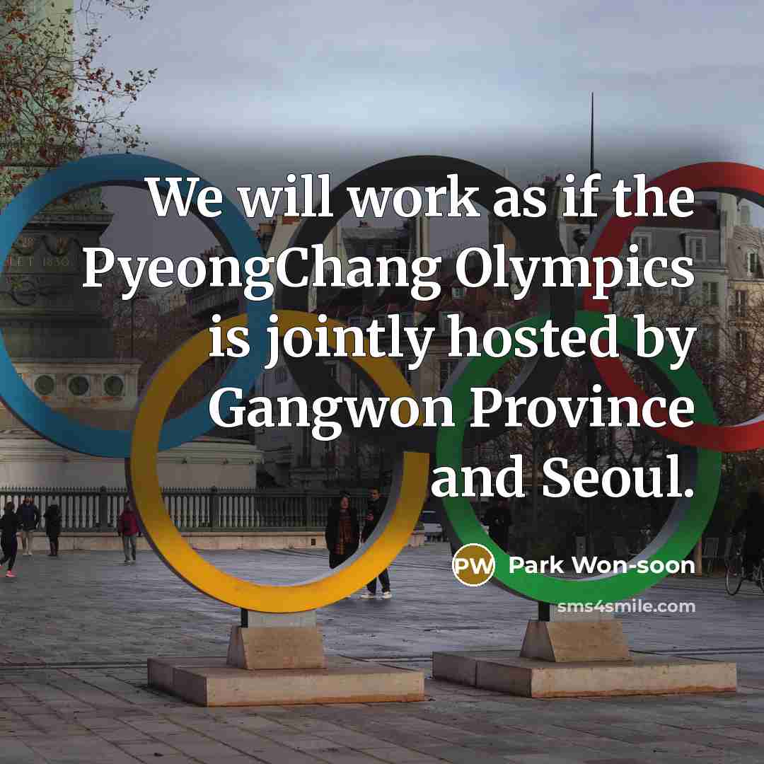 “We will work as if the PyeongChang Olympics is jointly…” quote by Park Won-soon