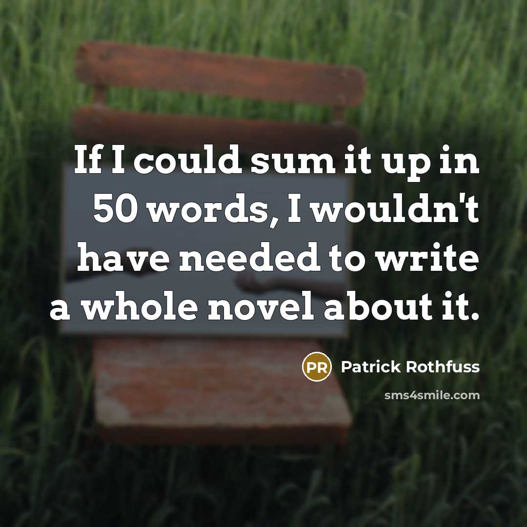 “If I could sum it up in 50 words, I…” quote by Patrick Rothfuss