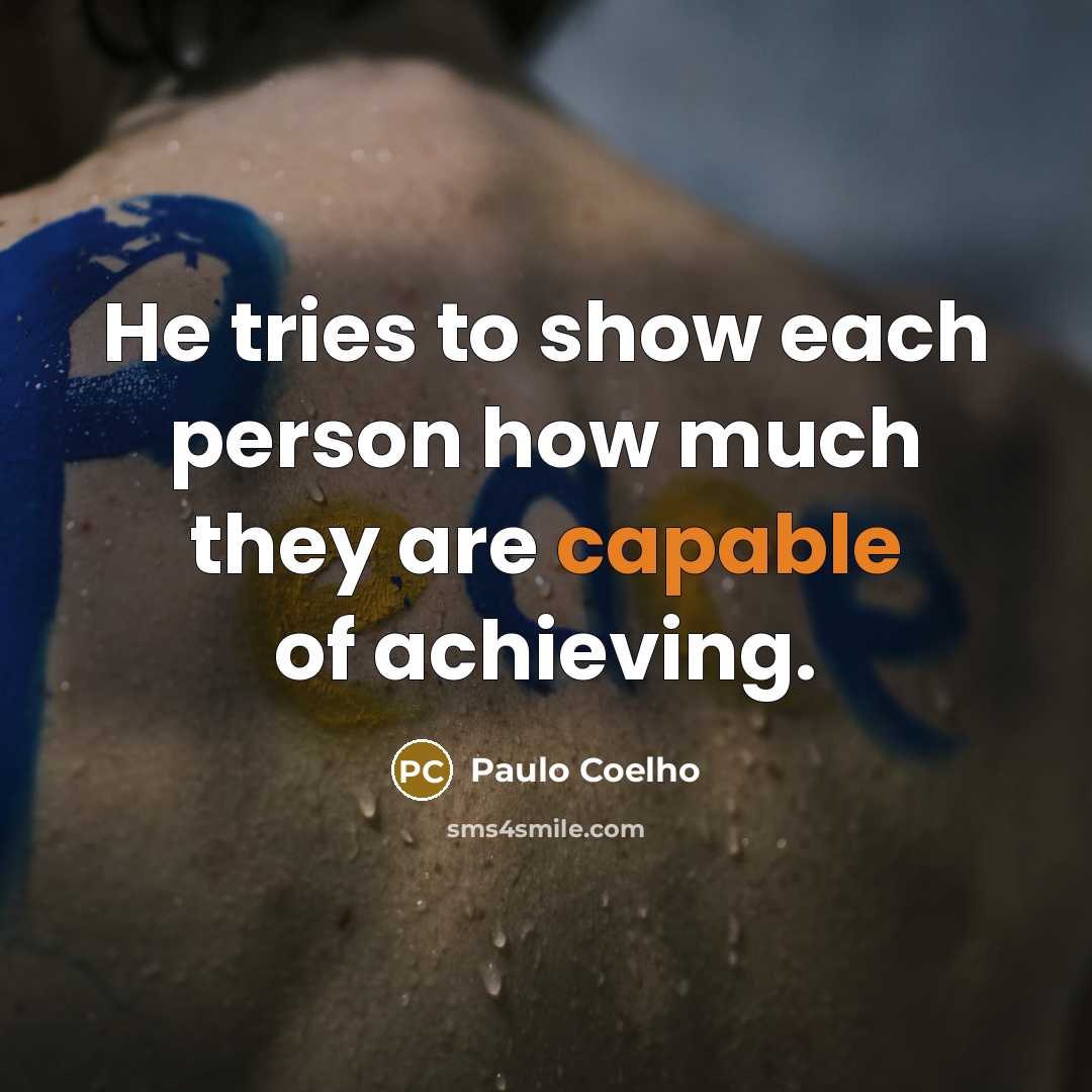 “He tries to show each person how much they are…” quote by Paulo Coelho