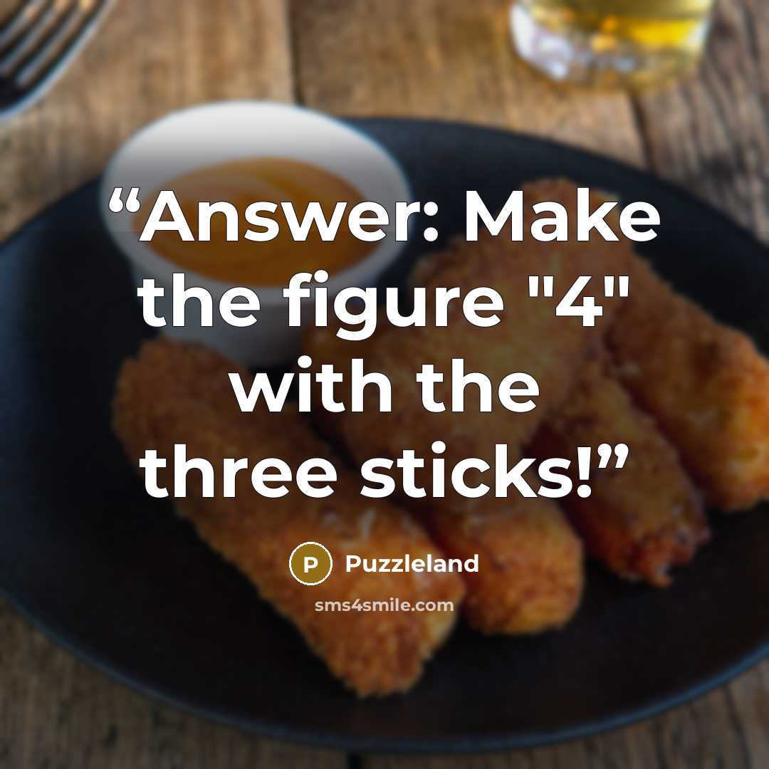 “Answer: Make the figure "4" with the three sticks!” quote by Puzzleland