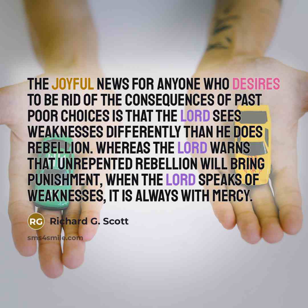 “The joyful news for anyone who desires to be rid…” quote by Richard G. Scott