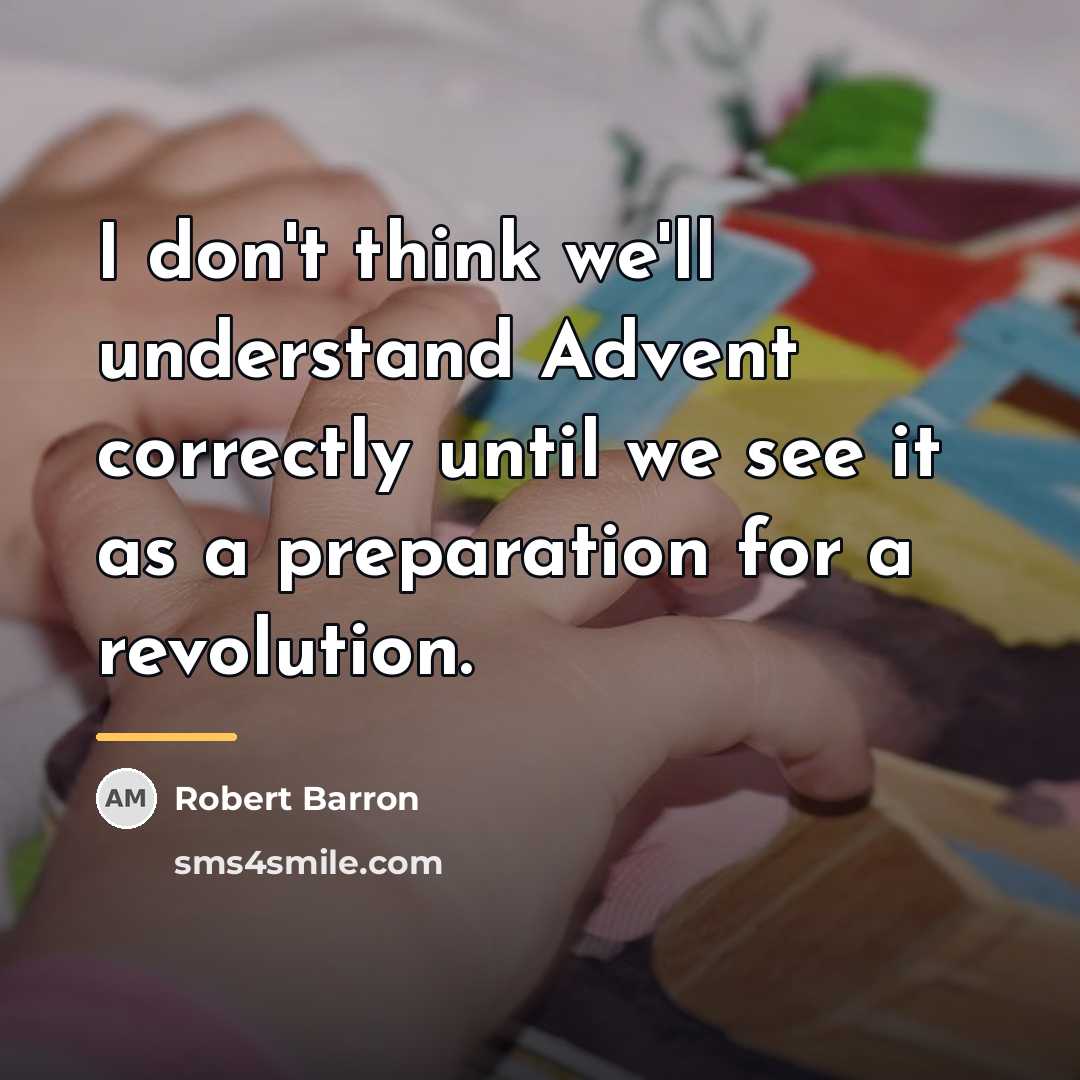 “I don't think we'll understand Advent correctly until we see…” quote by Robert Barron