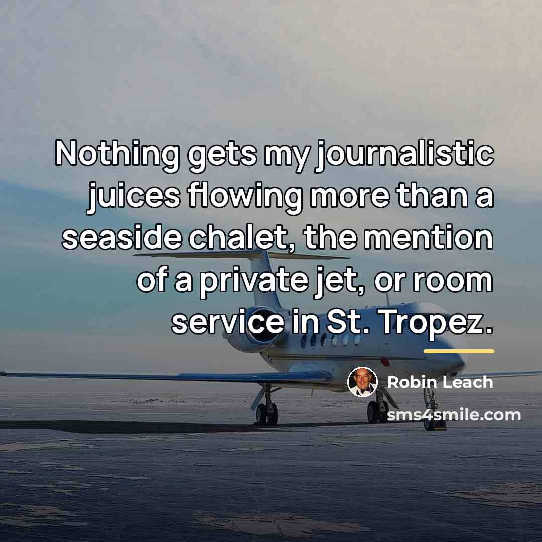 “Nothing gets my journalistic juices flowing more than a seaside…” quote by Robin Leach
