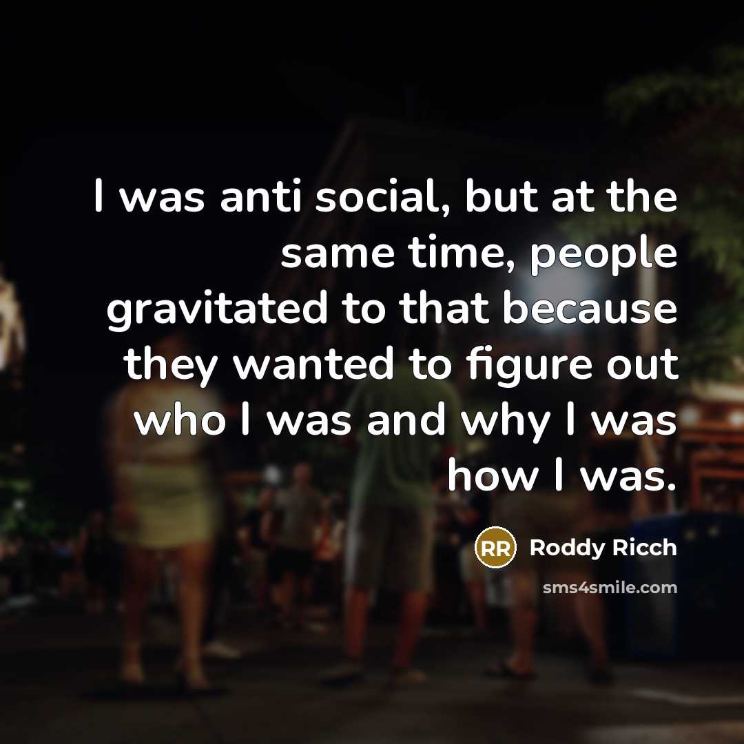 “I was anti social, but at the same time, people…” quote by Roddy Ricch