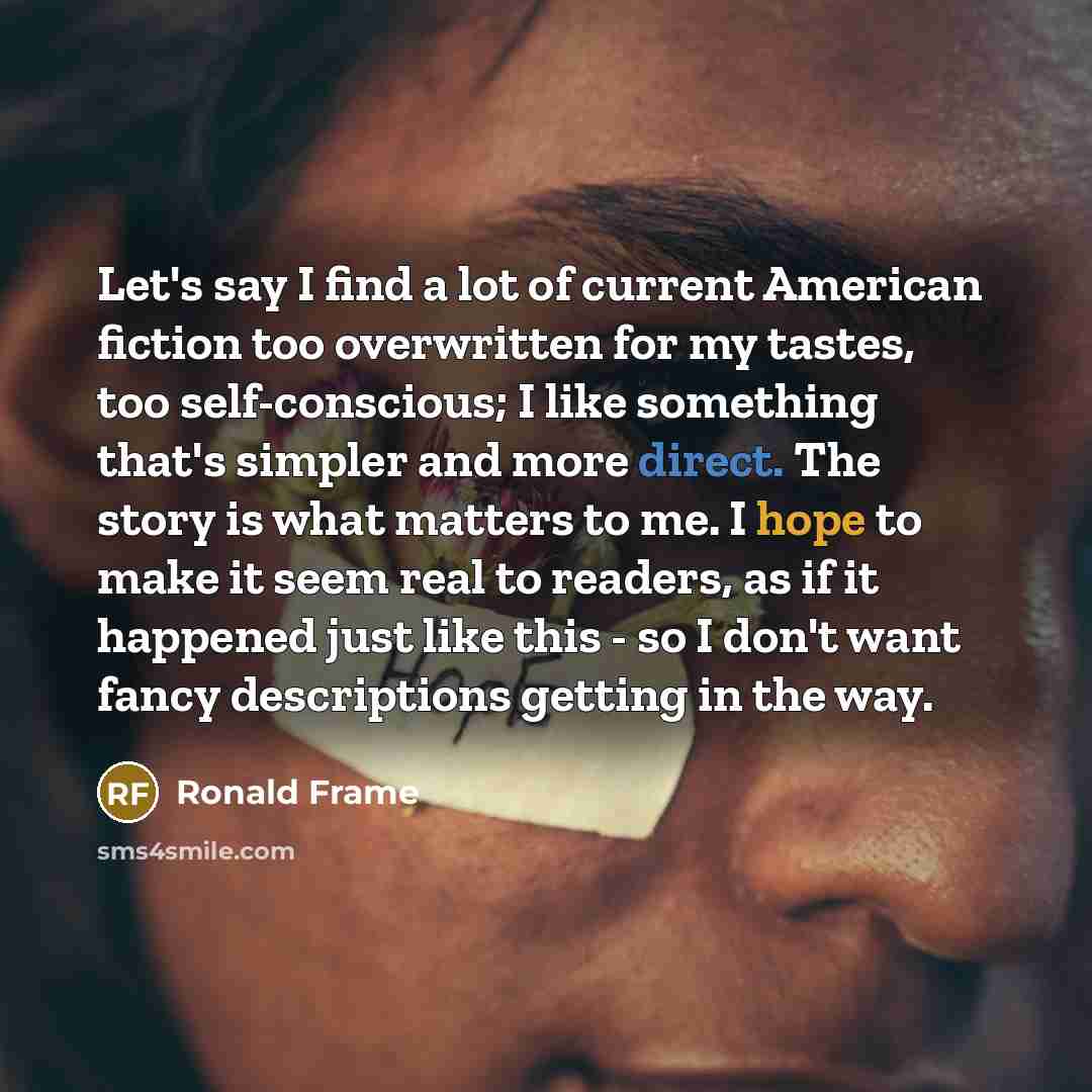 “Let's say I find a lot of current American fiction…” quote by Ronald Frame