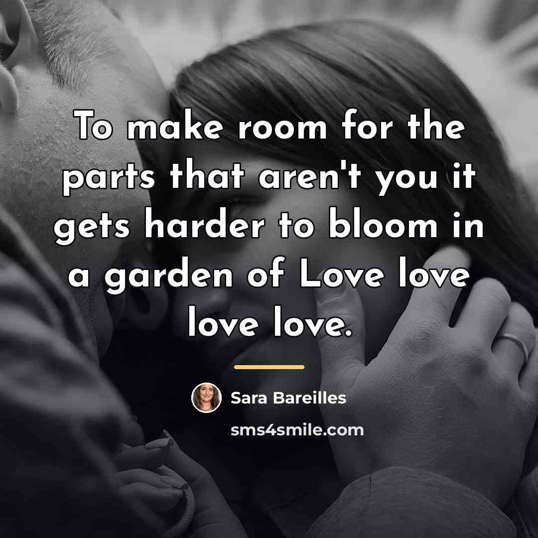 “To make room for the parts that aren't you it…” quote by Sara Bareilles