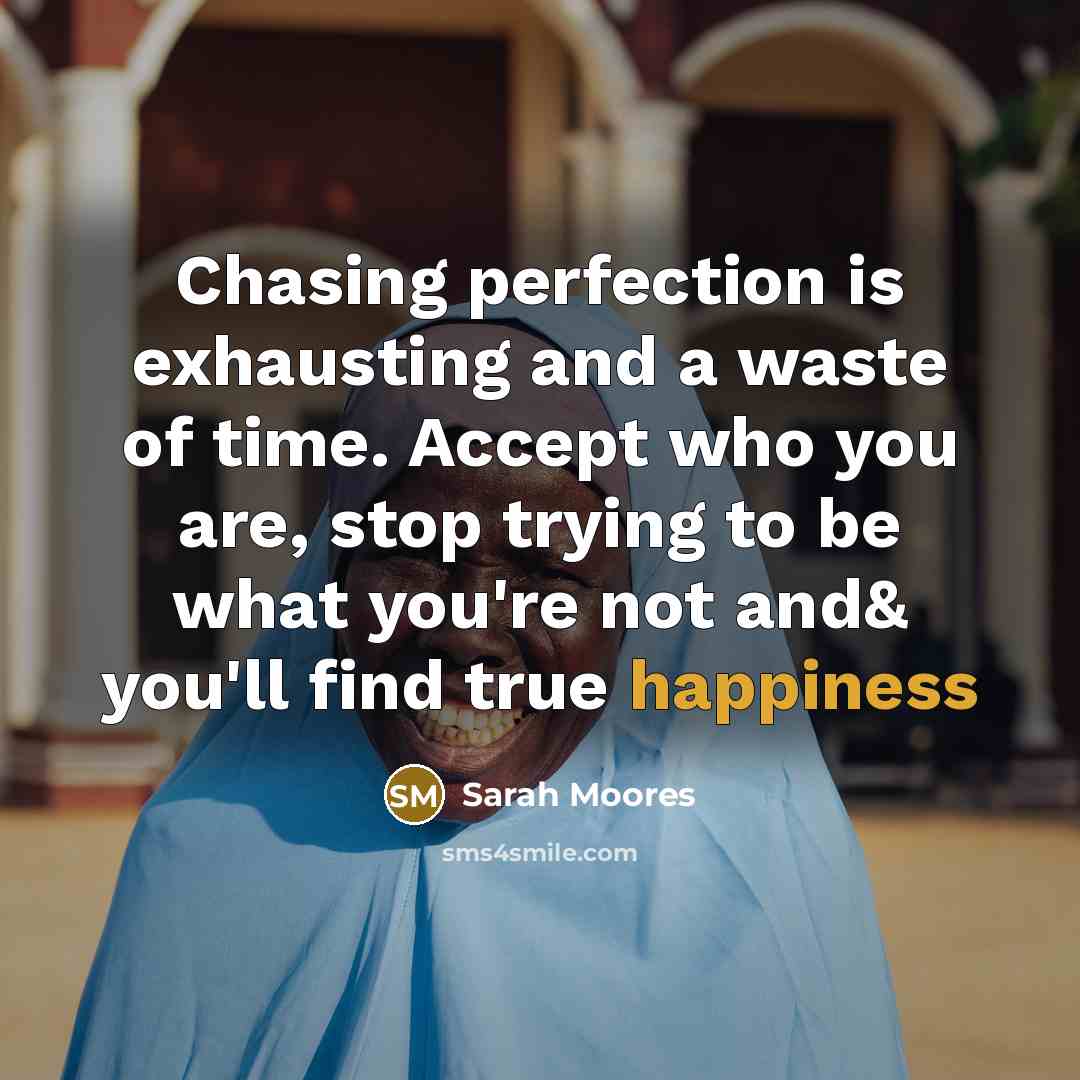 “Chasing perfection is exhausting and a waste of time. Accept…” quote by Sarah Moores