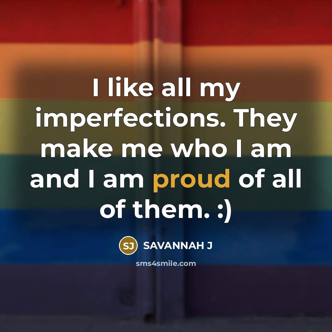 “I like all my imperfections. They make me who I…” quote by Savannah J