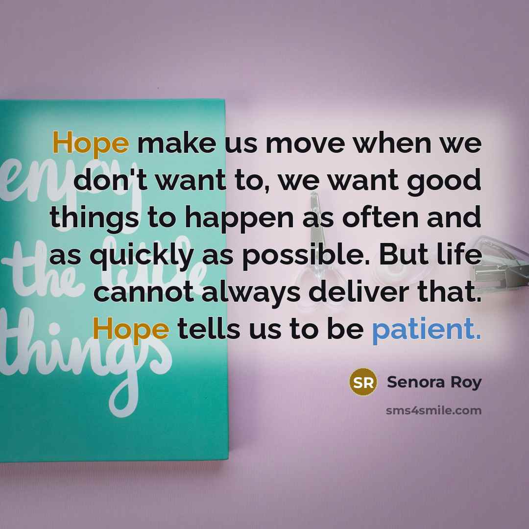 “Hope make us move when we don't want to, we…” quote by Senora Roy