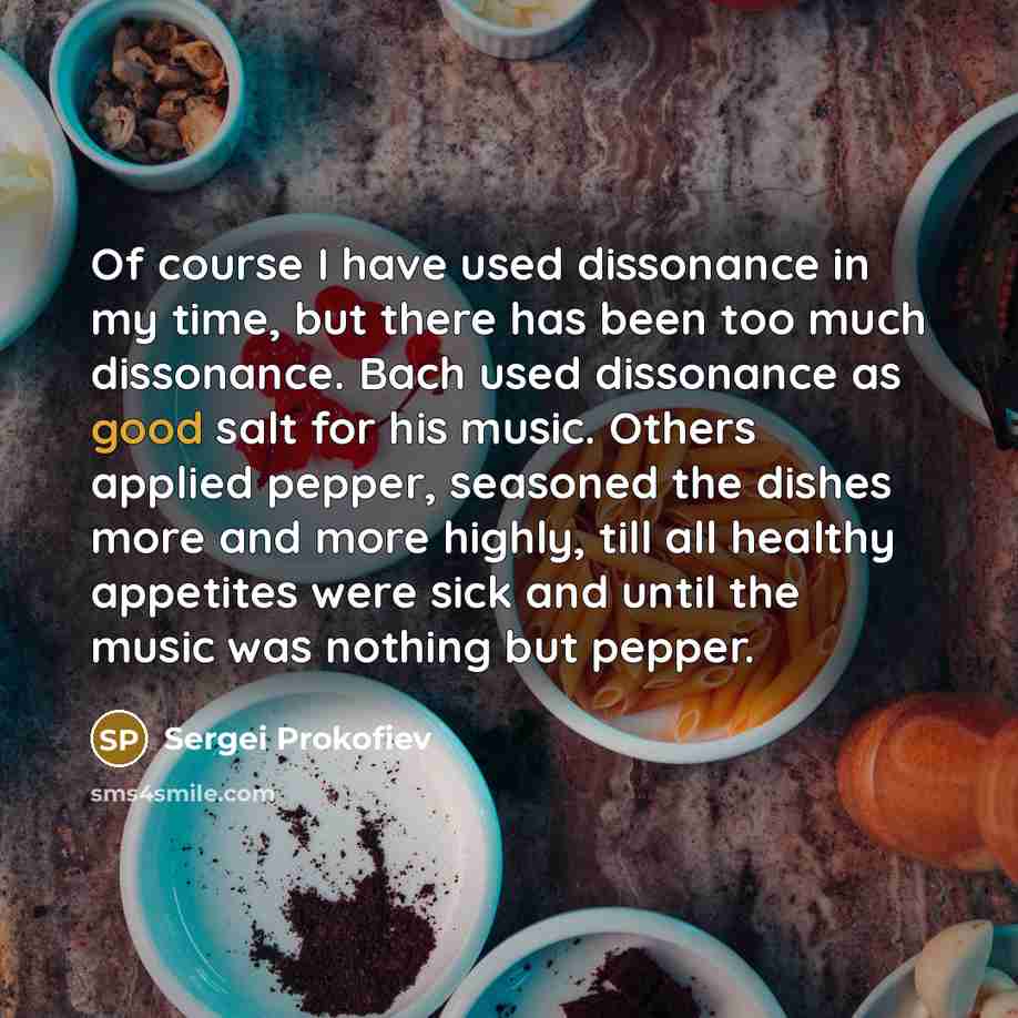 “Of course I have used dissonance in my time, but…” quote by Sergei Prokofiev