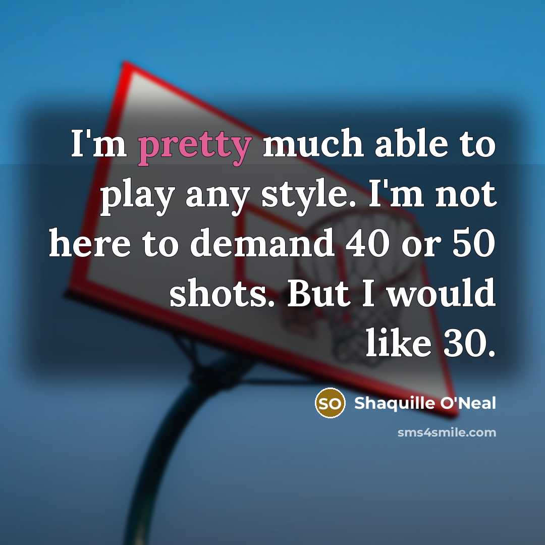 “I'm pretty much able to play any style. I'm not…” quote by Shaquille O'Neal