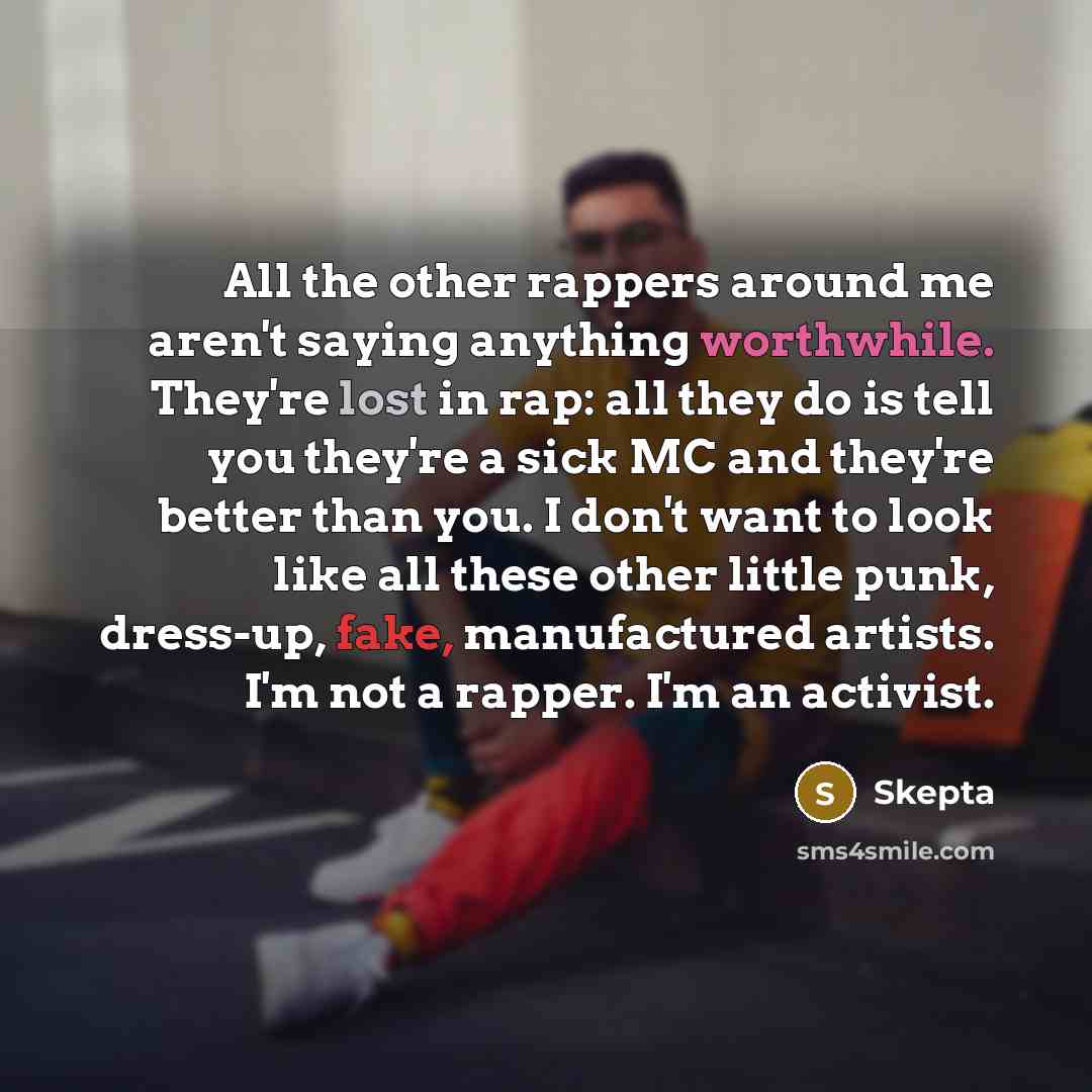 “All the other rappers around me aren't saying anything worthwhile.…” quote by Skepta