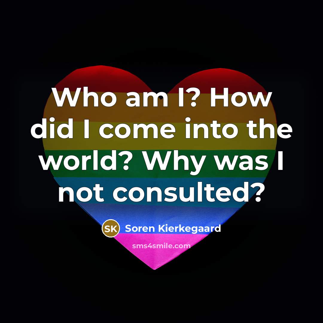 “Who am I? How did I come into the world?…” quote by Soren Kierkegaard