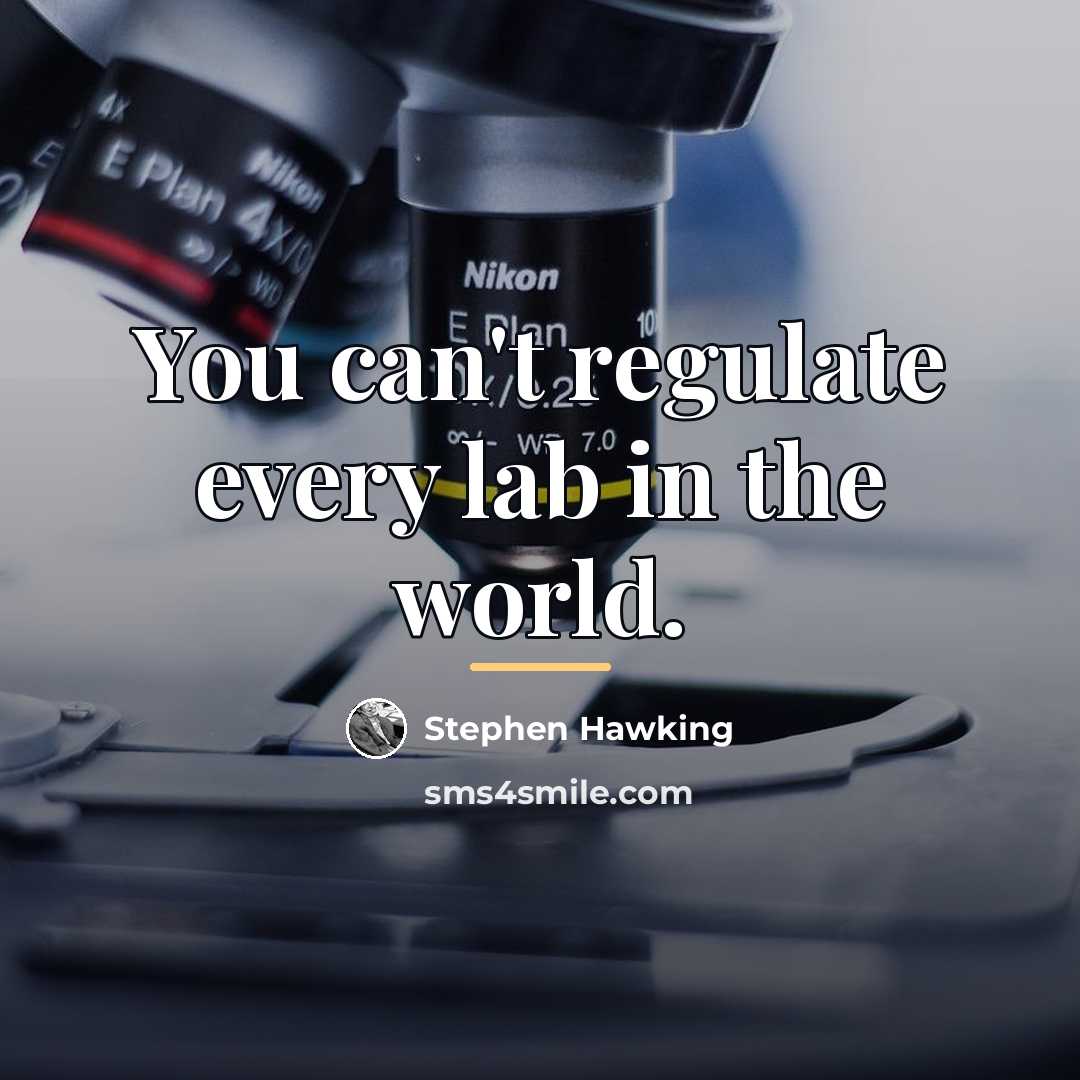 “You can't regulate every lab in the world.…” quote by Stephen Hawking