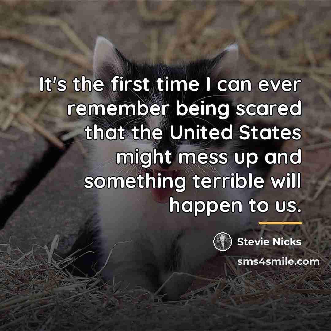 “It's the first time I can ever remember being scared…” quote by Stevie Nicks