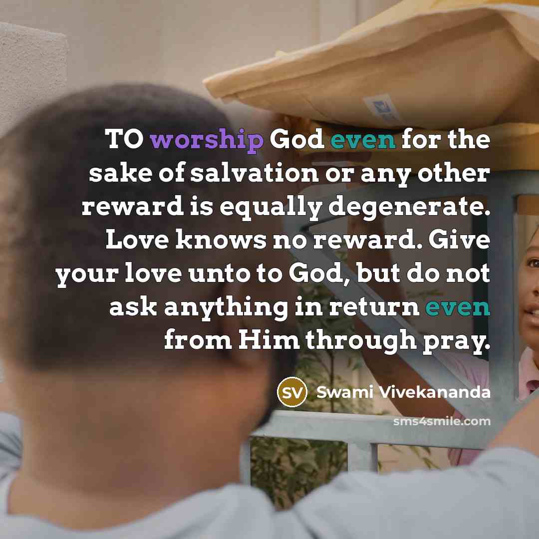 “TO worship God even for the sake of salvation or…” quote by Swami Vivekananda