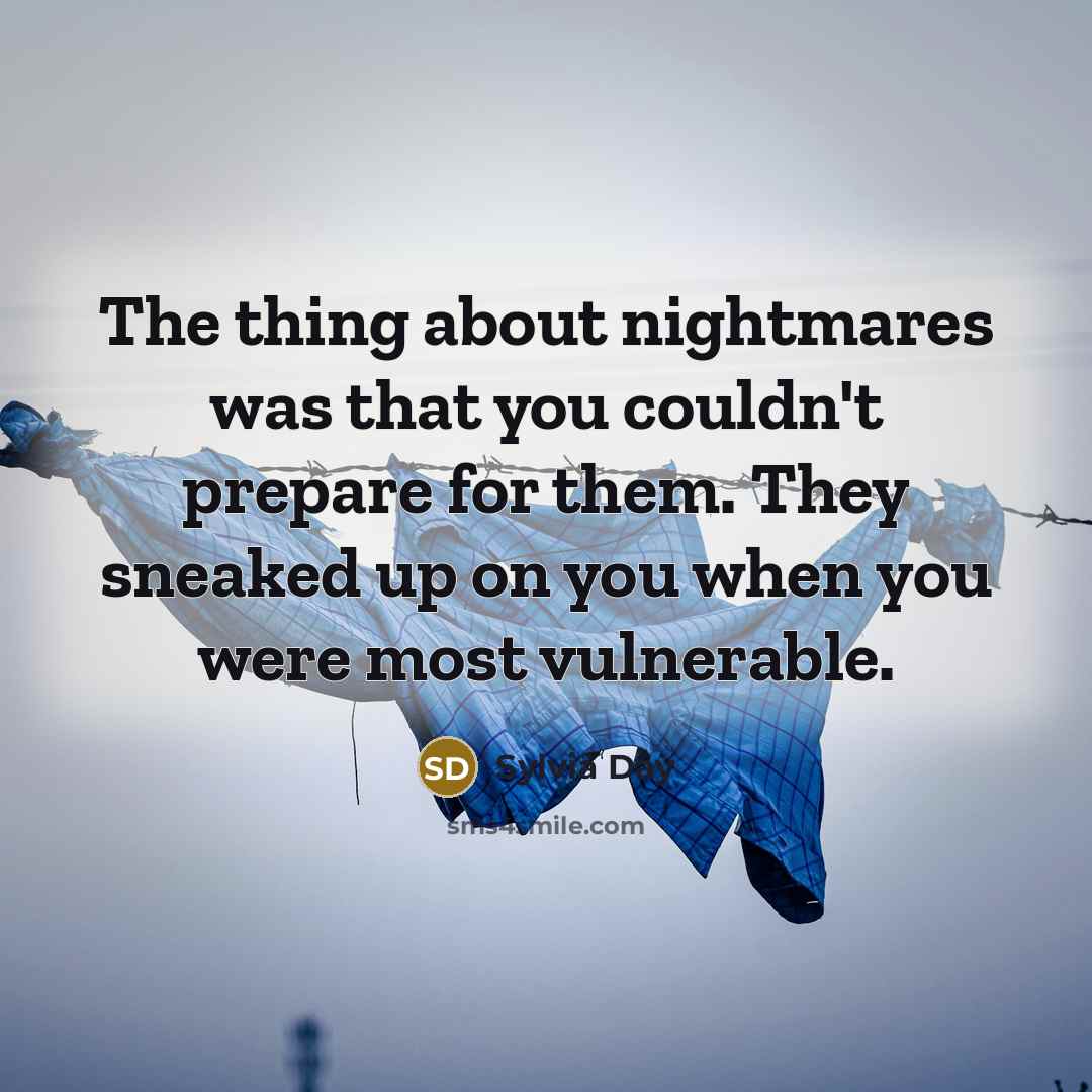“The thing about nightmares was that you couldn't prepare for…” quote by Sylvia Day