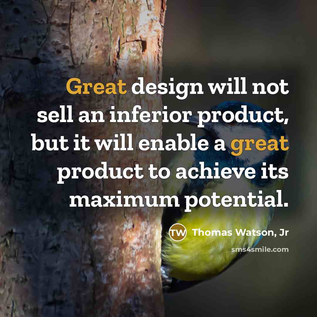 “Great design will not sell an inferior product, but it…” quote by Thomas Watson, Jr