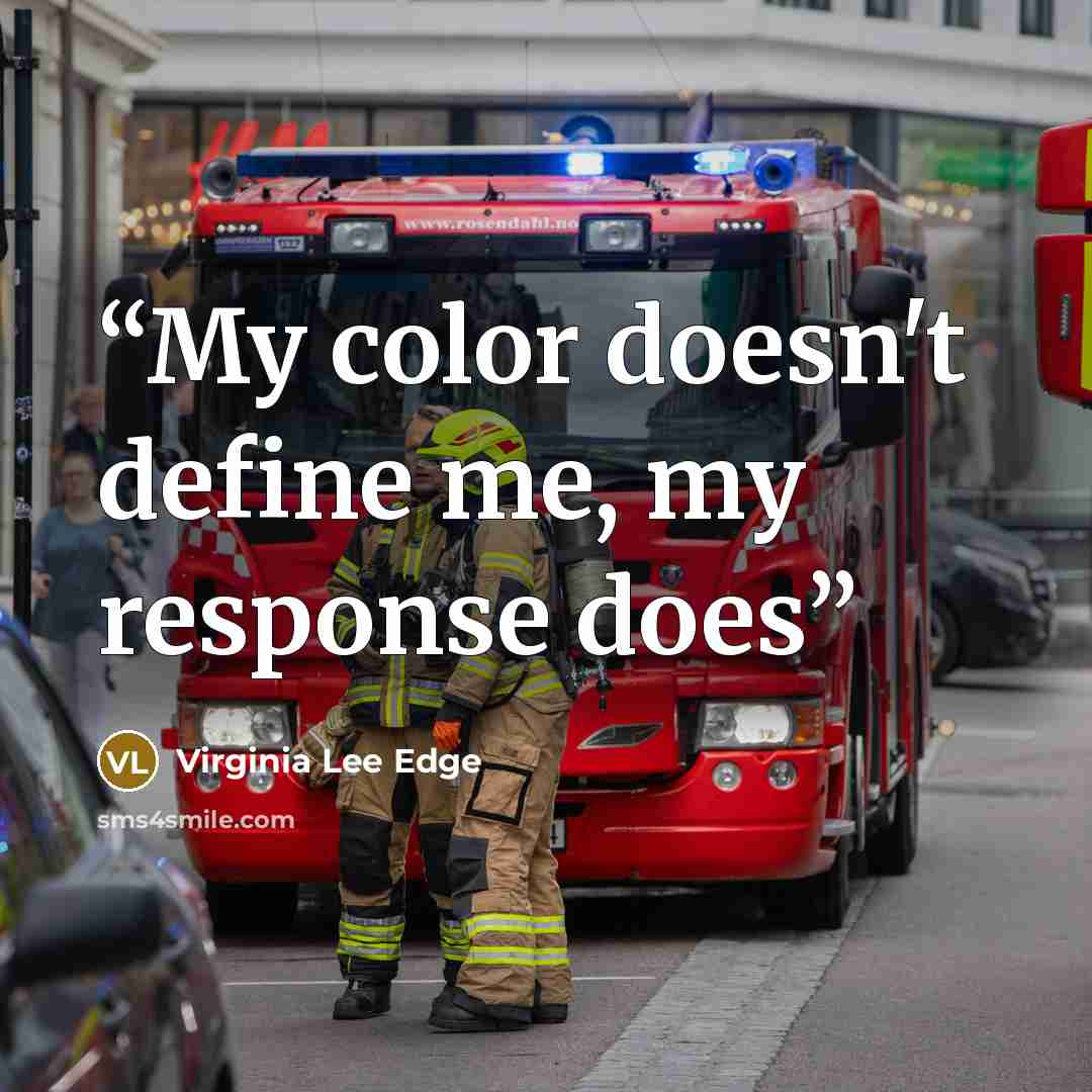 “My color doesn't define me, my response does” quote by Virginia Lee Edge