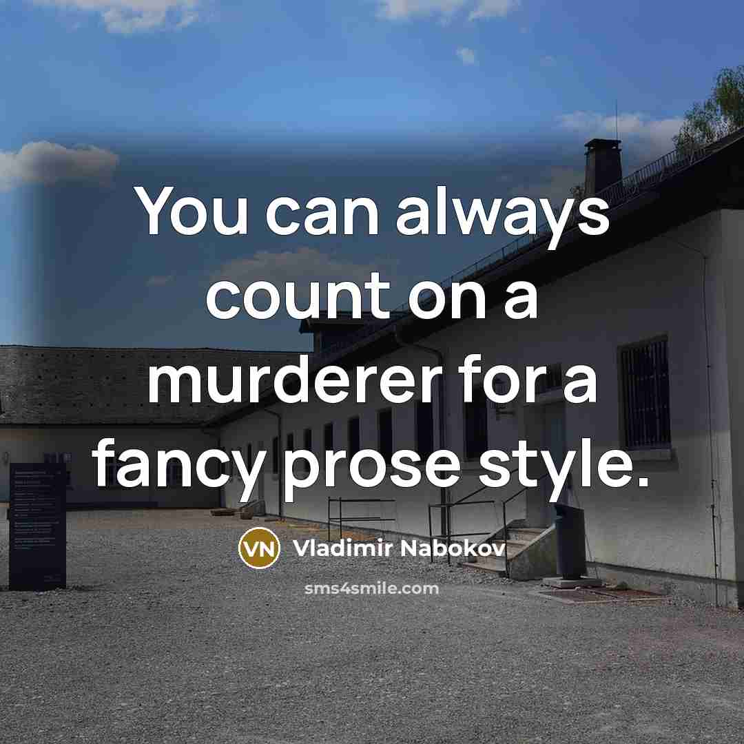 “You can always count on a murderer for a fancy…” quote by Vladimir Nabokov