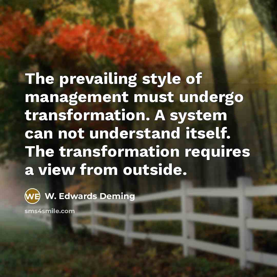 “The prevailing style of management must undergo transformation. A system…” quote by W. Edwards Deming