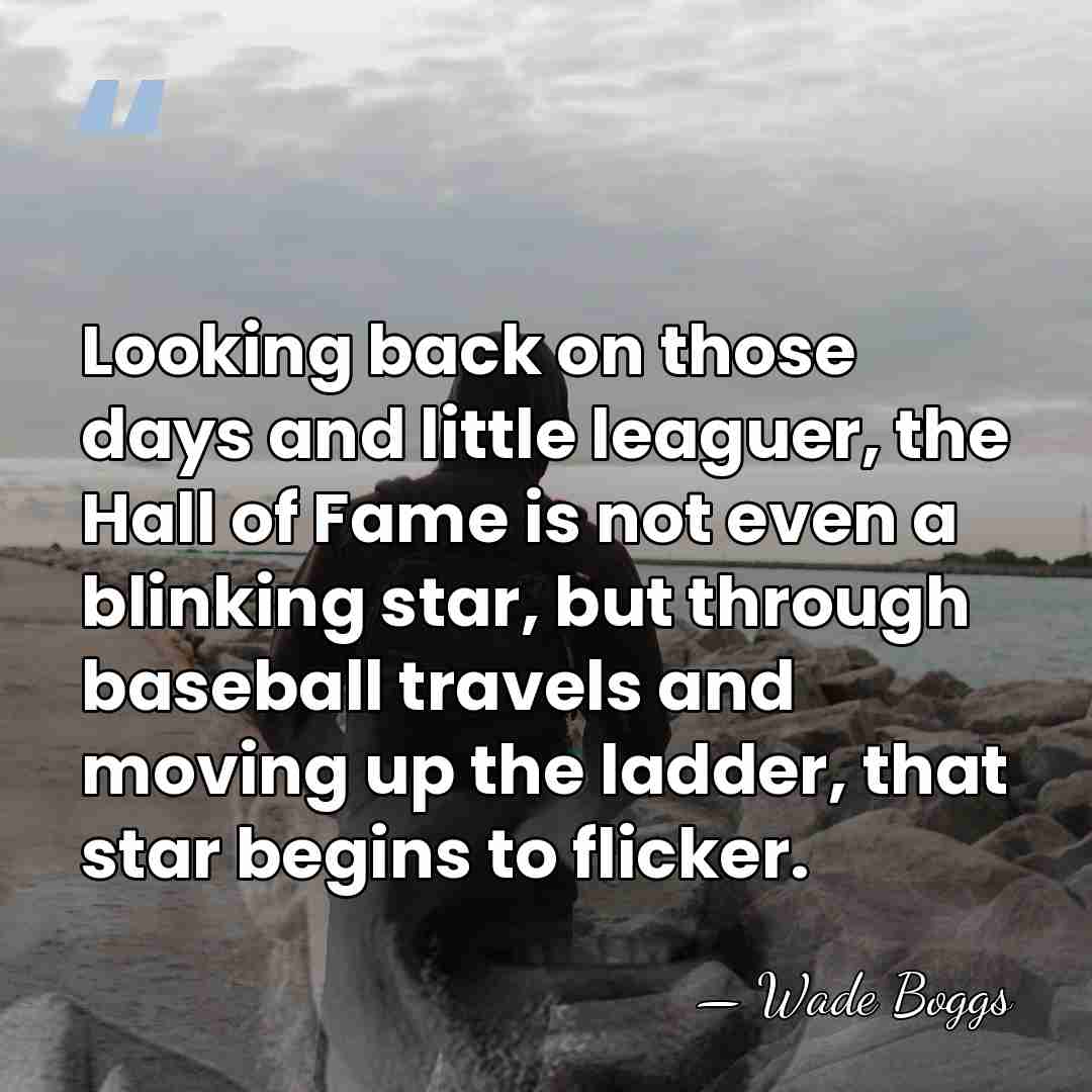 Looking back on those days and little leaguer, the Hall of Fame&hellip; - Wade Boggs