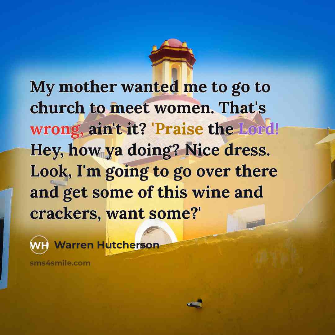 “My mother wanted me to go to church to meet…” quote by Warren Hutcherson