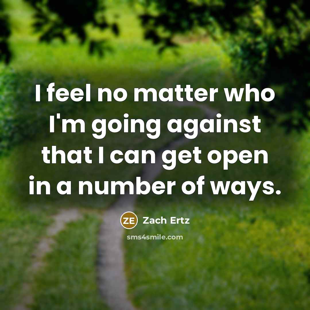 “I feel no matter who I'm going against that I…” quote by Zach Ertz