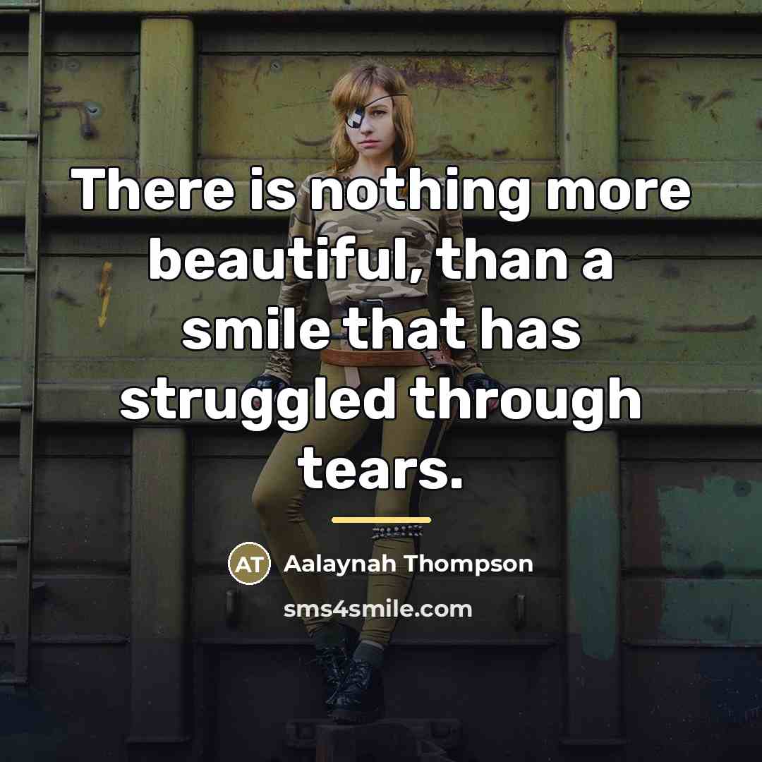 “There is nothing more beautiful, than a smile that has…” quote by Aalaynah Thompson