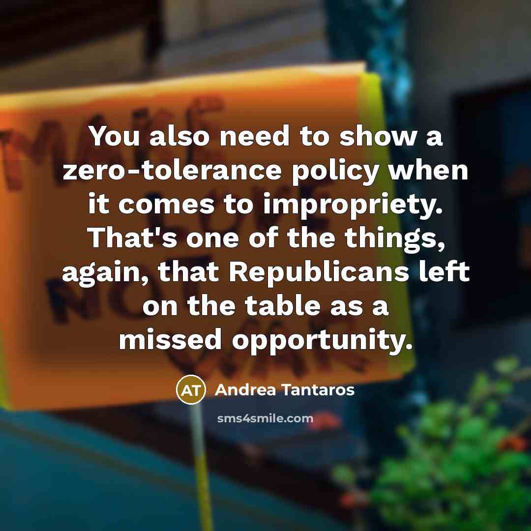 “You also need to show a zero-tolerance policy when it…” quote by Andrea Tantaros