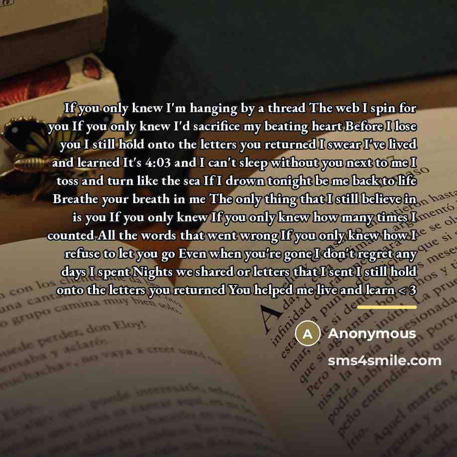 “If you only knew I'm hanging by a thread The…” quote by Anonymous