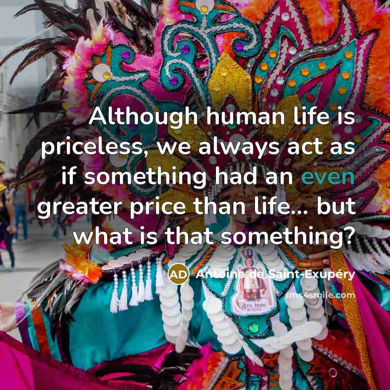 “Although human life is priceless, we always act as if…” quote by Antoine de Saint-Exupery