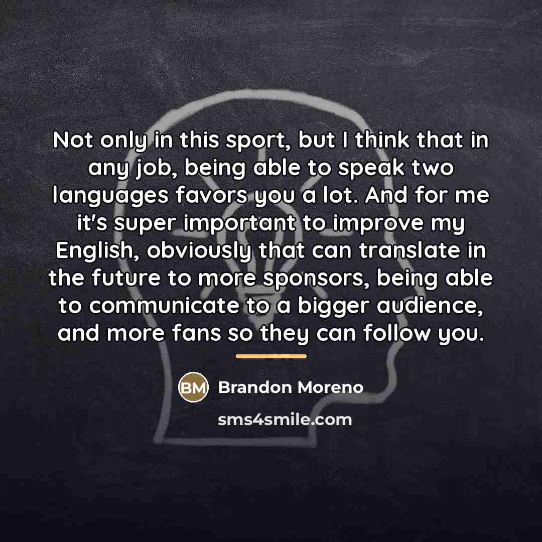 “Not only in this sport, but I think that in…” quote by Brandon Moreno