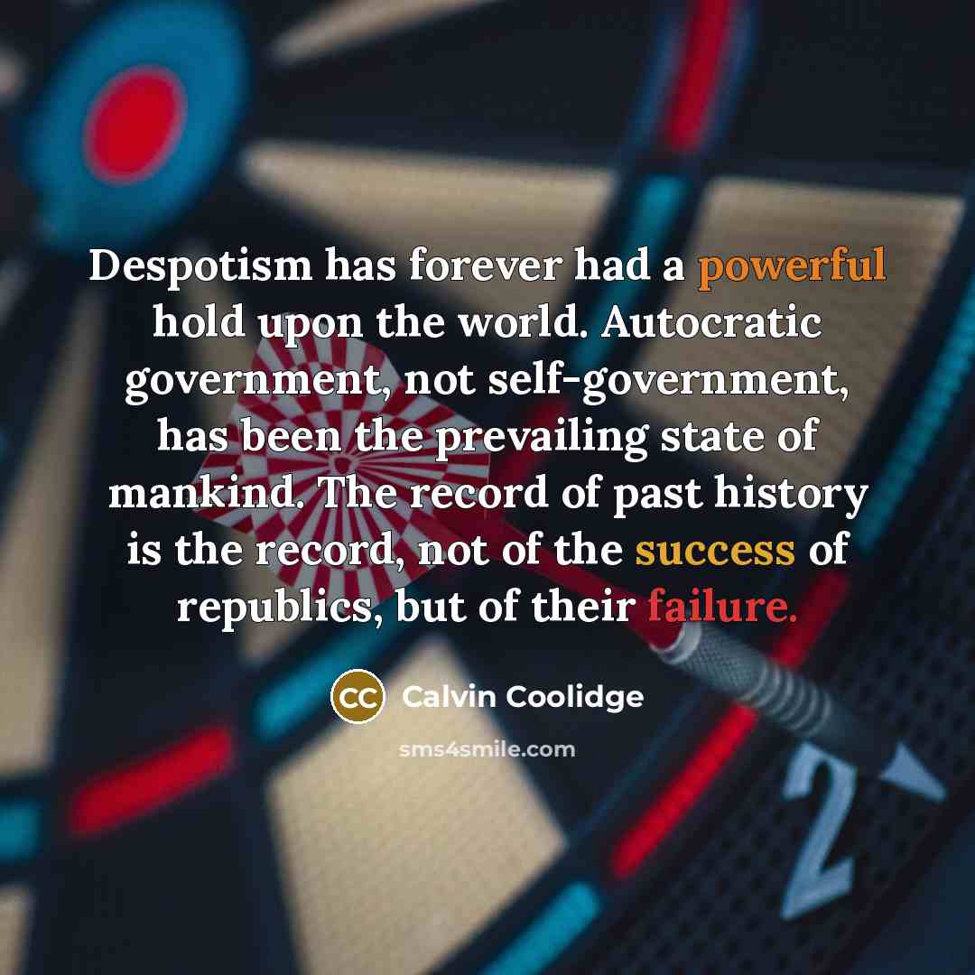 “Despotism has forever had a powerful hold upon the world.…” quote by Calvin Coolidge
