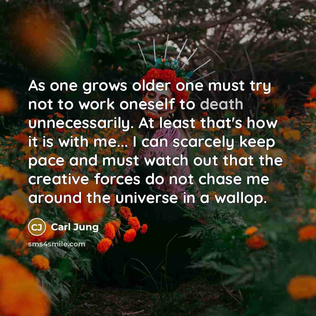 “As one grows older one must try not to work…” quote by Carl Jung