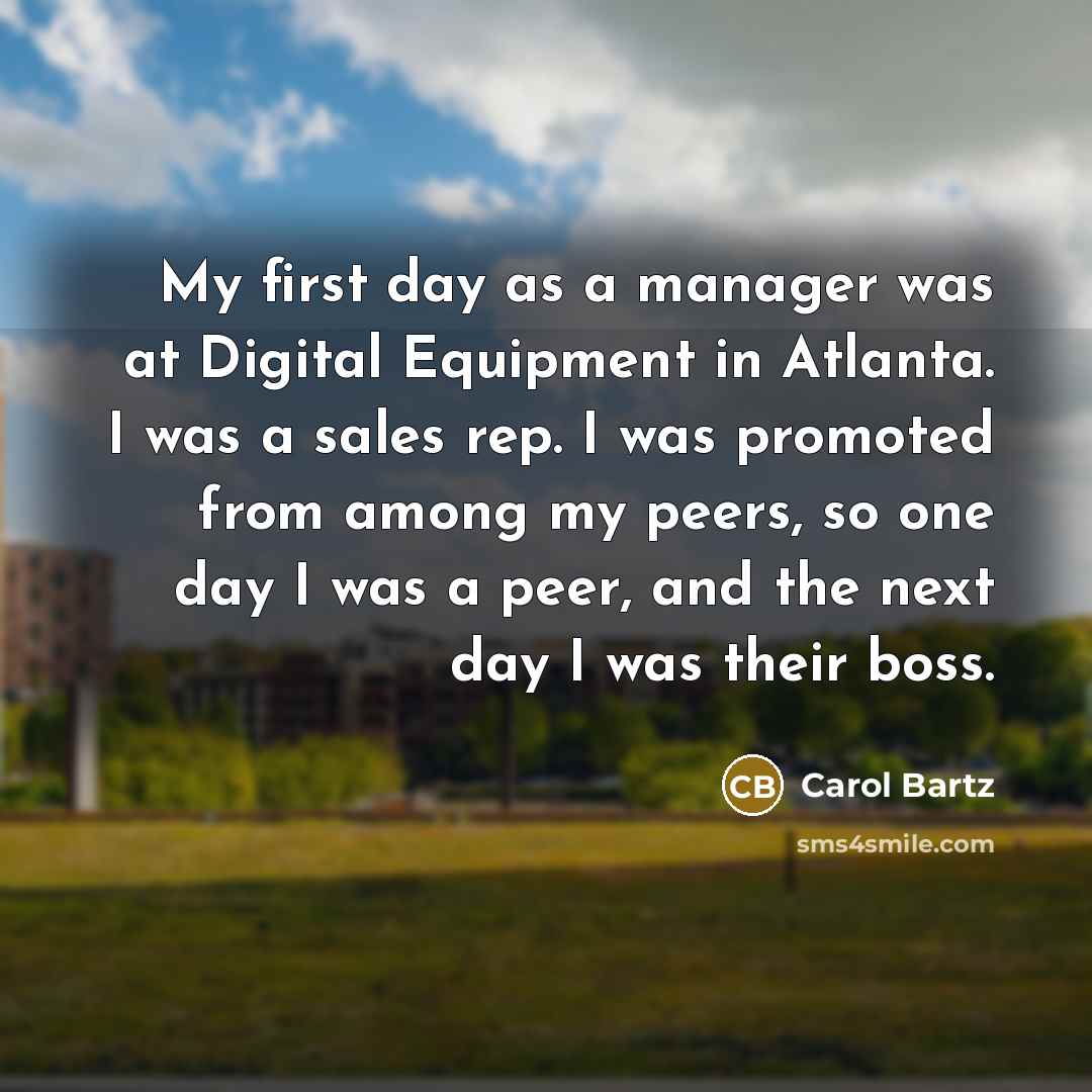 “My first day as a manager was at Digital Equipment…” quote by Carol Bartz